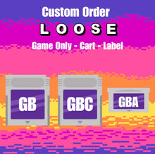 Load image into Gallery viewer, Custom GB, GBC, or GBA Order - Loose